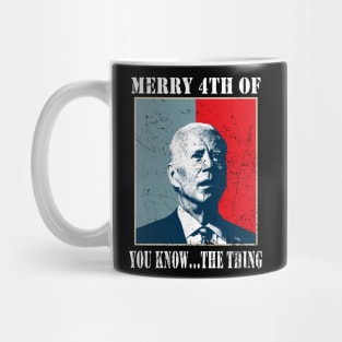 Funny Biden Confused Merry Happy 4th of You Know...The Thing Mug